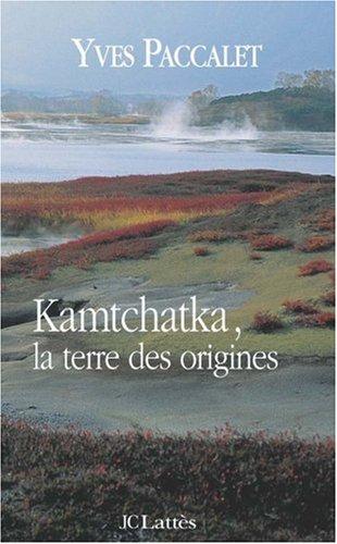 Kamtchatka, la terre des origines