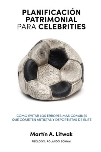 Planificación patrimonial para celebrities: Cómo evitar los errores más comunes que cometen artistas y deportistas de élite