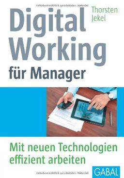 Digital Working für Manager: Mit neuen Technologien effizient arbeiten