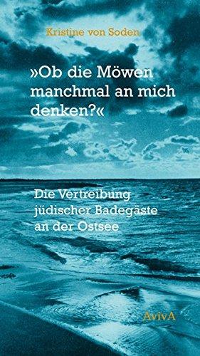 Ob die Möwen manchmal an mich denken?: Die Vertreibung jüdischer Badegäste an der Ostsee