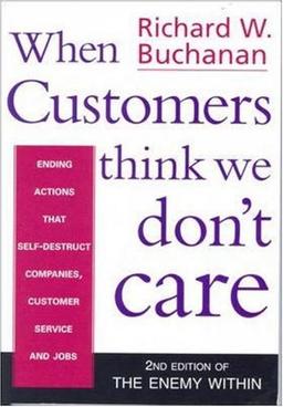 When Customers Think We Don't Care: Ending Actions That Self-destruct Companies, Customer Service and Jobs