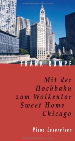 Mit der Hochbahn zum Wolkentor: Sweet Home Chicago