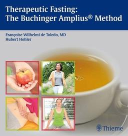 Therapeutic Fasting: The Buchinger Amplius Method: The Amplius Method