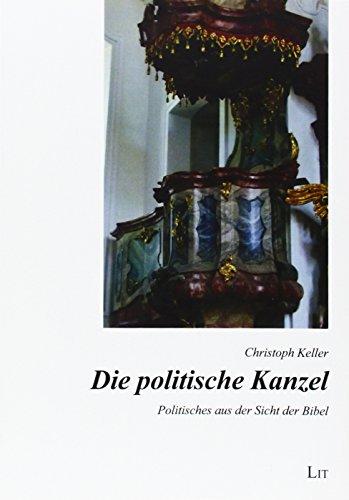 Die politische Kanzel: Politisches aus der Sicht der Bibel