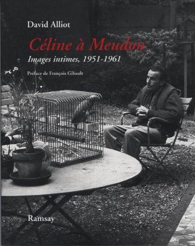 Céline à Meudon : images intimes, 1951-1961. Mon voisin Louis-Ferdinand Céline