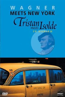 Wagner Meets New York - Tristan meets Isolde in