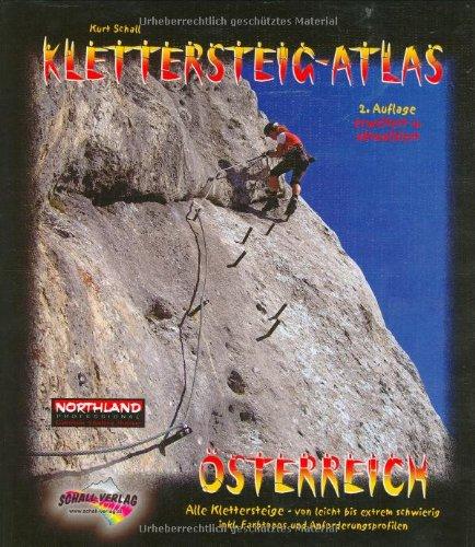 Klettersteigatlas Österreich. Alle lohnenden Klettersteige - von leicht bis extrem schwierig. 2., erw. u. akt. Aufl. DAS beliebte Standardwerk für Österreich - im Ringbuchsystem!