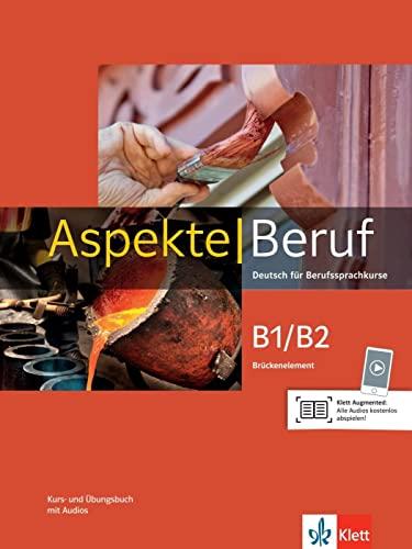 Aspekte Beruf B1/B2 Brückenelement: Deutsch für Berufssprachkurse. Kurs- und Übungsbuch mit Audios