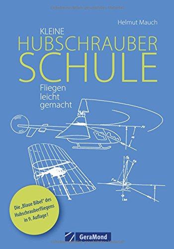 Der Luftfahrtklassiker »Kleine Hubschrauberschule« endlich wieder lieferbar. Ein Lehrbuch der anderen Art: Hubschrauber-Fliegen leicht gemacht, ganz ... Ideal zur Vorbereitung auf die PPL (H).