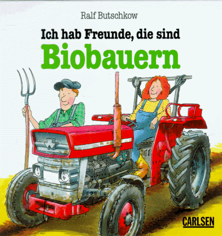 Ich hab Freunde, die sind Biobauern