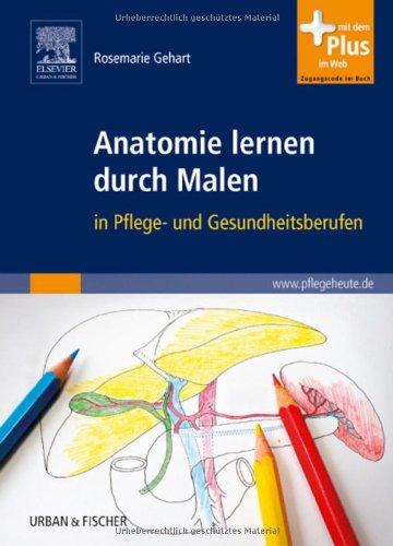 Anatomie lernen durch Malen: in Pflege- und Gesundheitsberufen - mit www.pflegeheute.de-Zugang