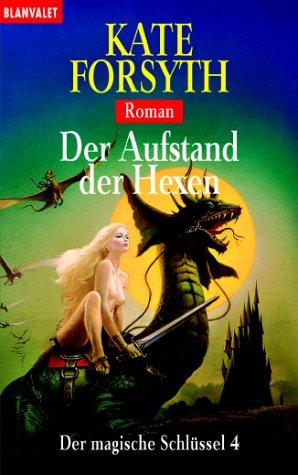 Der magische Schlüssel 04. Der Aufstand der Hexen.