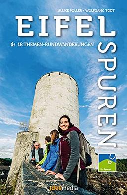 Eifelspuren - 18 Themen-Rundwanderungen mit App- und GPS-Anbindung: Von der kurzen Spazierrunde bis zur Wochenendtour die Eifel auf neuen Wegen entdecken