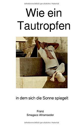 Wie ein Tautropfen: in dem sich die Sonne spiegelt