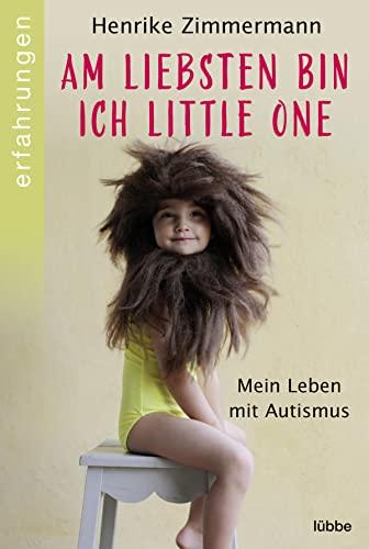 Am liebsten bin ich Little One: Mein Leben mit Autismus