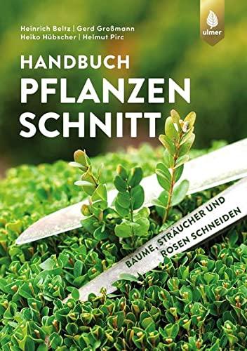 Handbuch Pflanzenschnitt: Bäume, Sträucher und Rosen schneiden