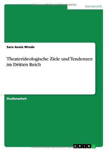 Theaterideologische Ziele und Tendenzen im Dritten Reich