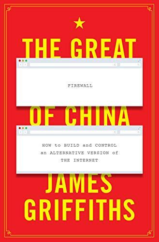 Great Firewall of China: How to Build and Control an Alternative Version of the Internet