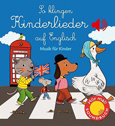 So klingen Kinderlieder auf Englisch: Musik für Kinder (Soundbuch) (Klassik für Kinder)