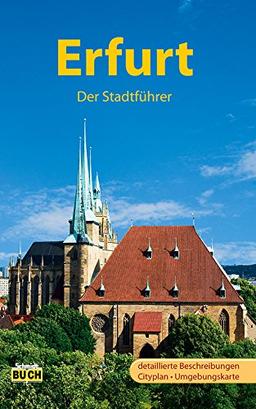 Erfurt - Der Stadtführer: Ein Führer durch die thüringische Landeshauptstadt