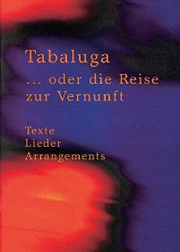 Tabaluga ... oder die Reise zur Vernunft. Texte - Lieder - Arrangements