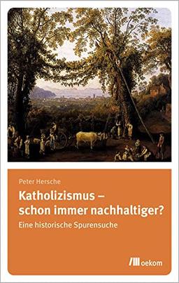 Katholizismus – schon immer nachhaltiger?: Eine historische Spurensuche