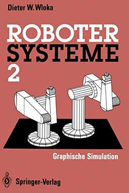 Robotersysteme 2: Graphische Simulation (German Edition)