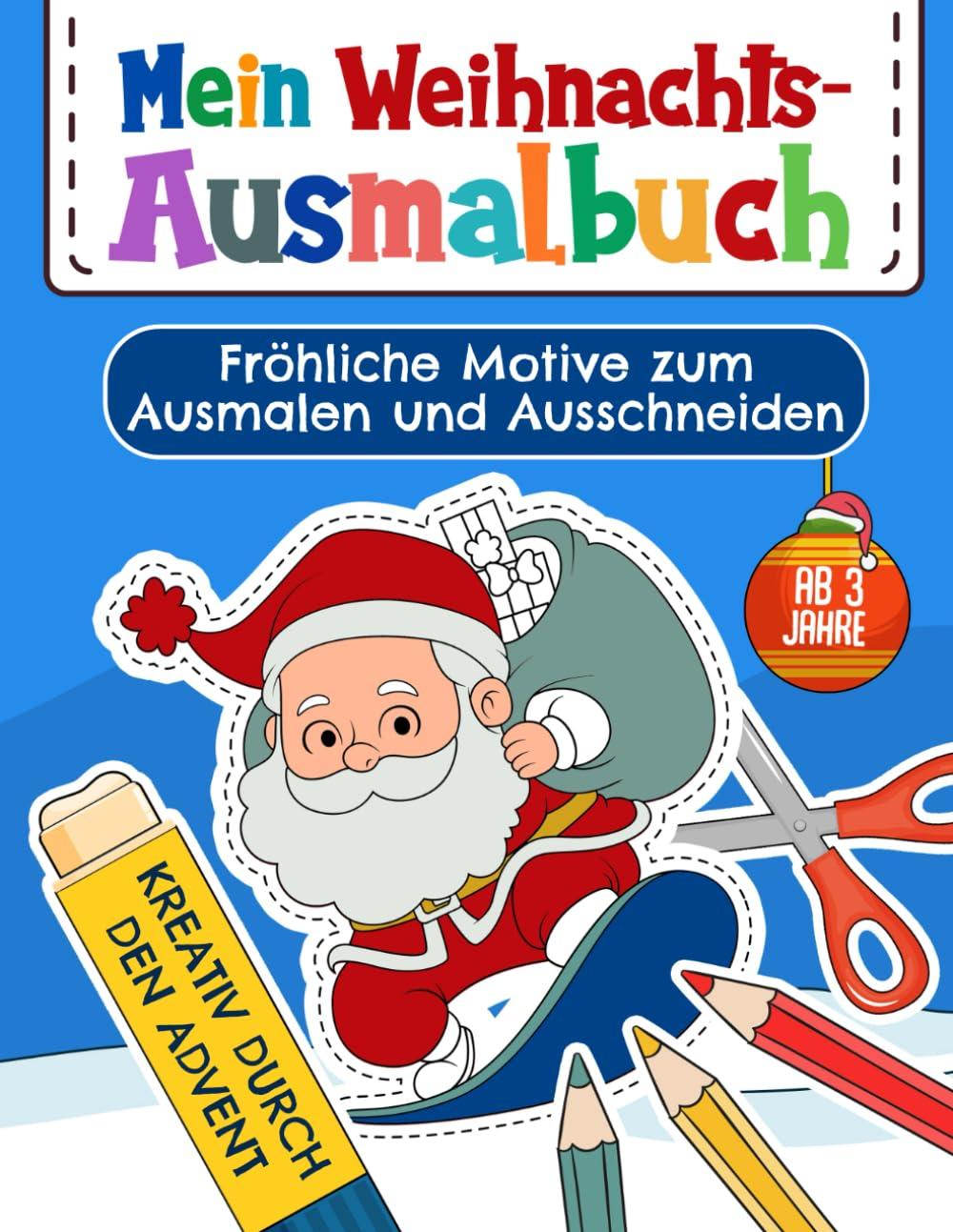 Mein Weihnachts- Ausmalbuch: Fröhliche Motive zum Ausmalen und Ausschneiden, Kreativ durch den Advent