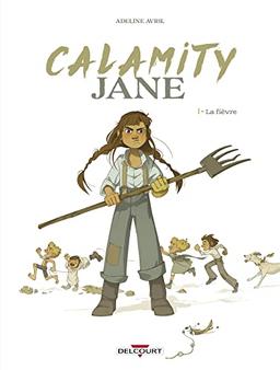 Calamity Jane. Vol. 1. La fièvre