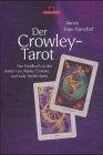 Der Crowley-Tarot: Das Handbuch zu den Karten von Aleister Crowley und Lady Frieda Harris