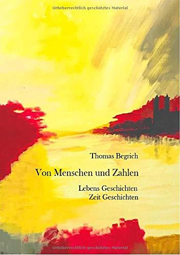 Von Menschen und Zahlen: Lebens Geschichten. Zeit Geschichten