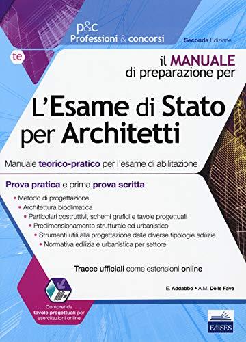 ESAME DI STATO PER ARCHITETTO. MANUALE TEORICO-PRATICO PER L'ESAME DI