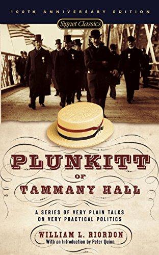 Plunkitt of Tammany Hall: A Series of Very Plain Talks on Very Practical Politics (Signet Classics)