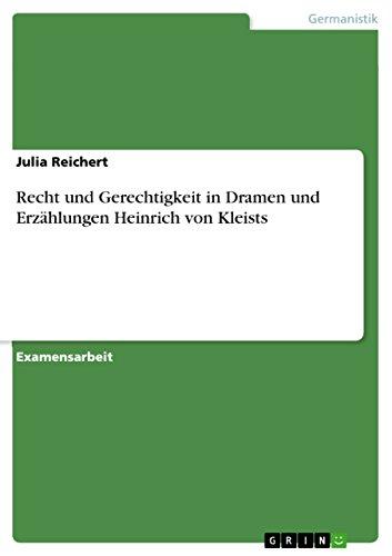 Recht und Gerechtigkeit in Dramen und Erzählungen Heinrich von Kleists: Staatsexamensarbeit