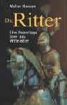 Die Ritter. Eine Reportage über das Mittelalter