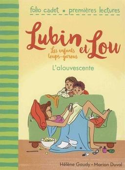 Lubin et Lou : les enfants loups-garous. Vol. 6. L'alouvescente