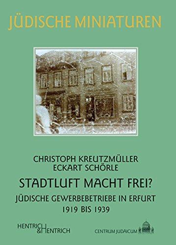 Stadtluft macht frei?: Jüdische Gewerbebetriebe in Erfurt 1919 bis 1939