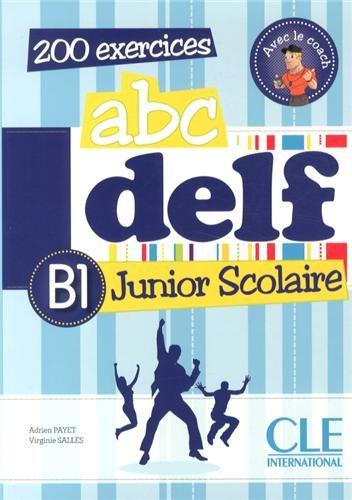 Abc DELF, B1 junior scolaire : 200 exercices