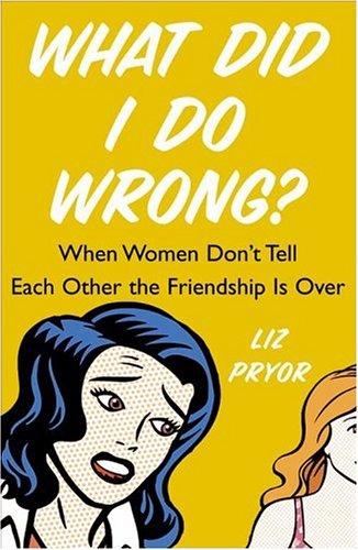 What Did I Do Wrong?: When Women Don't Tell Each Other the Friendship is Over