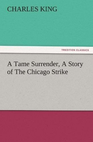 A Tame Surrender, A Story of The Chicago Strike (TREDITION CLASSICS)