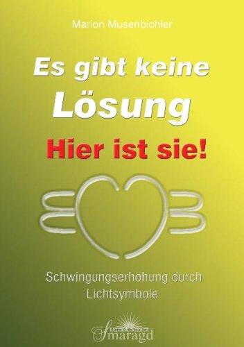 Es gibt keine Lösung - hier ist sie!: Schwingungserhöhung durch Lichtsymbole