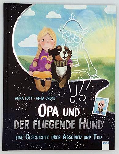 Opa und der fliegende Hund: Ein Bilderbuch über Abschied und Tod