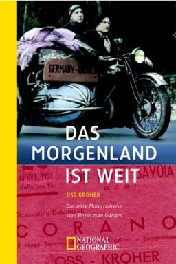 Das Morgenland ist weit. Die erste Motorradreise vom Rhein zum Ganges.