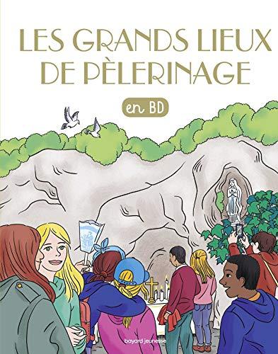 Les chercheurs de Dieu. Les grands lieux de pèlerinage : en BD