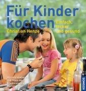 Für Kinder kochen: Kochen was Kindern wirklich schmeckt, einfach, lecker und gesund. Mit Informationen und Tipps der Ernährungsexpertin Marion Jetter