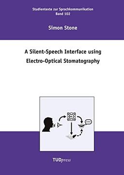 A Silent-Speech Interface using Electro-Optical Stomatography (Studientexte zur Sprachkommunikation)