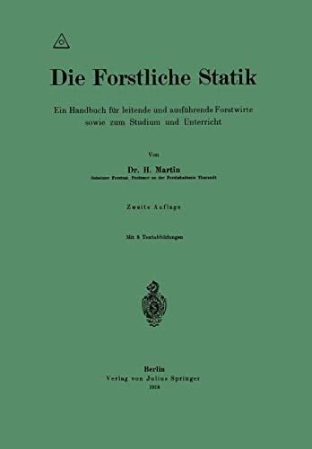 Die Forstliche Statik: Ein Handbuch für leitende und ausführende Forstwirte sowie zum Studium und Unterricht