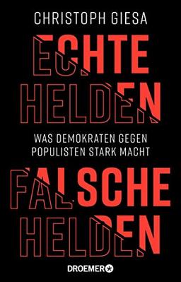 Echte Helden, falsche Helden: Was Demokraten gegen Populisten stark macht