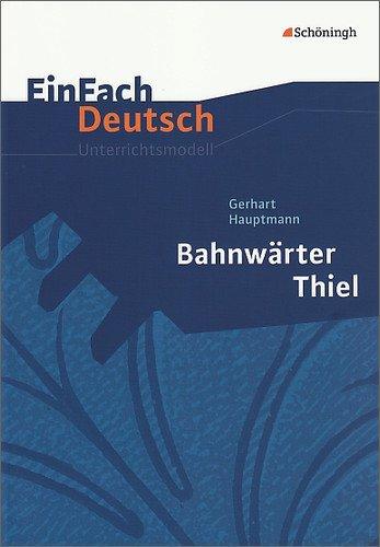 EinFach Deutsch Unterrichtsmodelle: Gerhart Hauptmann: Bahnwärter Thiel: Klassen 8 - 10