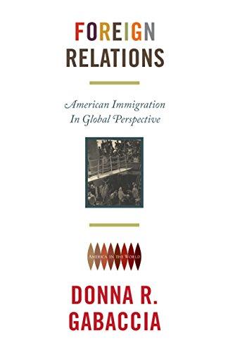 Foreign Relations: American Immigration in Global Perspective (America in the World)